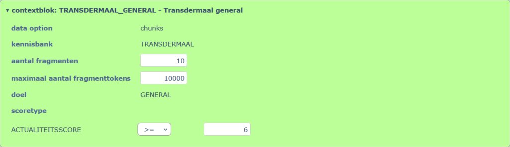 Een groene interface met het label "contextblok: TRANSFERMAAL_GENERAL - Transfermaal general." Hier worden instellingen weergegeven zoals "data option" ingesteld op "chunks", "kennisbank" ingesteld op "TRANSFERMAAL", met velden voor fragmenthoeveelheden en scoretypen.